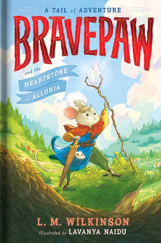 Bravepaw and the Heartstone of Alluria by L. M. Wilkinson